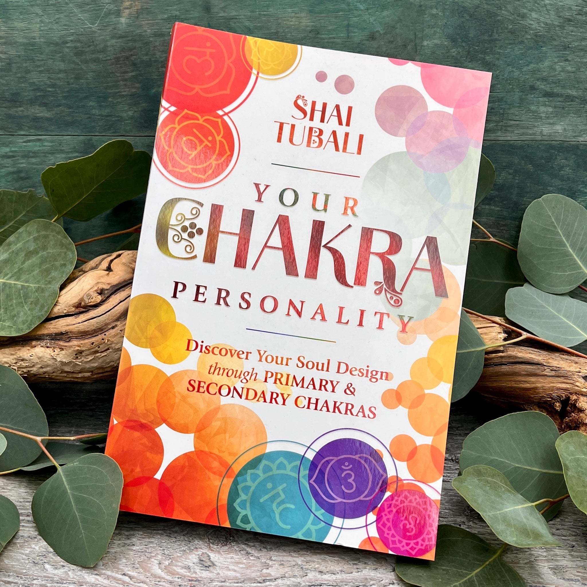Your Chakra Personality: Discover Your Soul Design through Primary & Secondary Chakras